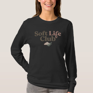 Soft Life Club – Cozy Aesthetic Self-Care Quote T-Shirt