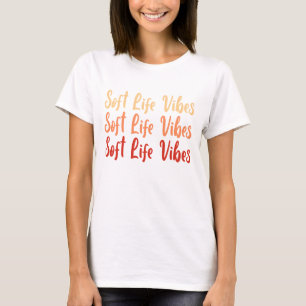 Soft Life Vibes Shirt – Minimalist Aesthetic Quote