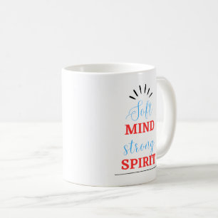 “Soft Mind, Strong Spirit” Inspirational Mug