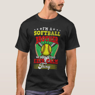 Softball Brother Don't Do That Keep Calm Thing T-Shirt