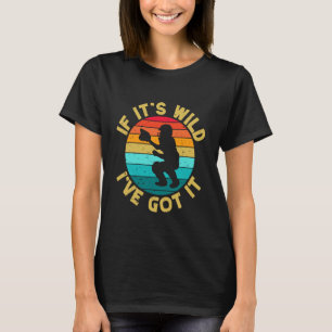 Softball Catcher If It´s Wild Got It Softball Mom T-Shirt