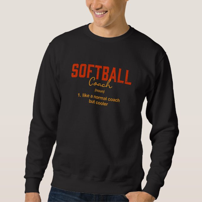 Softball Coach Definition  Softball Player Humour  Sweatshirt (Front)