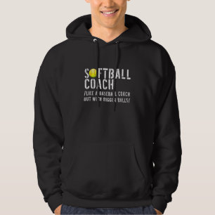 Softball Coach Like A Baseball But With Bigger Bal Hoodie