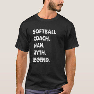 Softball Coach Man Myth Legend T-Shirt