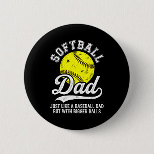 Softball Dad Like Baseball But With Bigger Funny  2 Inch Round Button