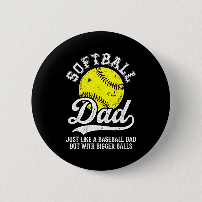 Softball Dad Like Baseball But With Bigger Funny  2 Inch Round Button (Front)