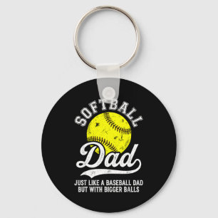 Softball Dad Like Baseball But With Bigger Funny Keychain