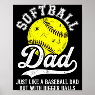 Softball Dad Like Baseball But With Bigger Funny  Poster