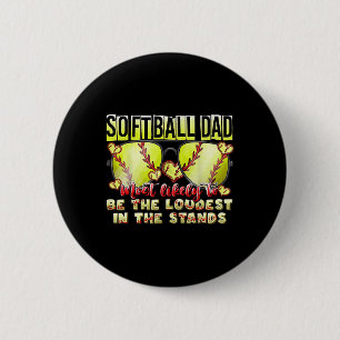 Softball Dad Most Likely To Be The Loudest Fathers 2 Inch Round Button