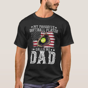 Softball Dad My Favourite Softball Player Calls Me T-Shirt