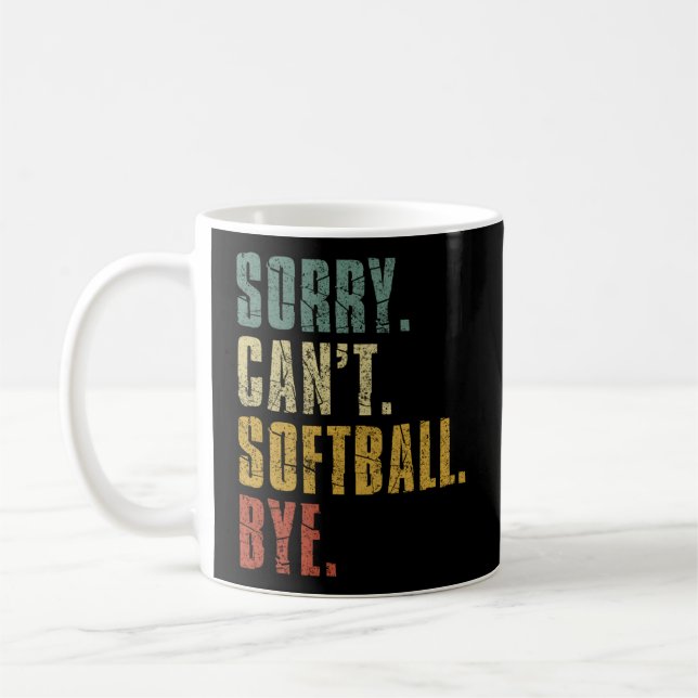 Softball For N Sorry Cant Softball Bye Coffee Mug (Left)