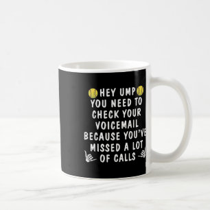 Softball Hey Ump You Need To Check Your Voicemail Coffee Mug