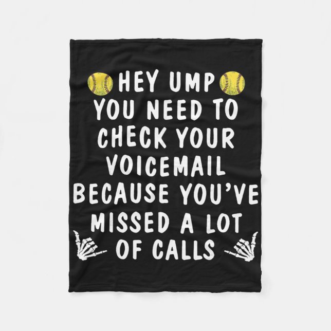 Softball Hey Ump You Need To Check Your Voicemail  Fleece Blanket (Front)