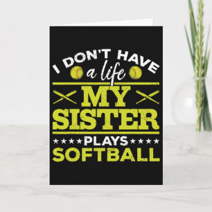 Softball I Don´t Have A Life My Sister Plays Softb Card