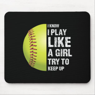 Softball I Know I Play Like A Girl Fastpitch Mouse Pad