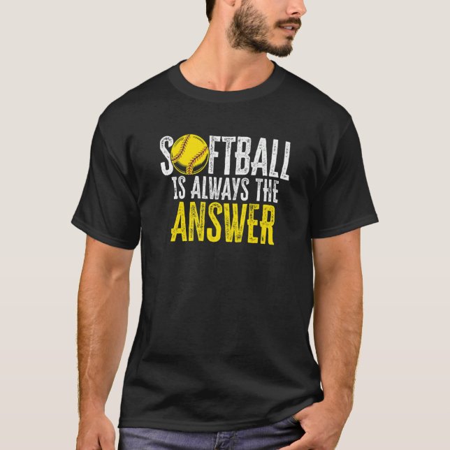 Softball Is Always The Answer Softball Player Pitc T-Shirt (Front)