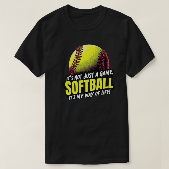 Softball: It’s Not Just a Game T-Shirt (Design Front)