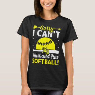 Softball Lover Wife - Sorry I Can't My Husband Has T-Shirt