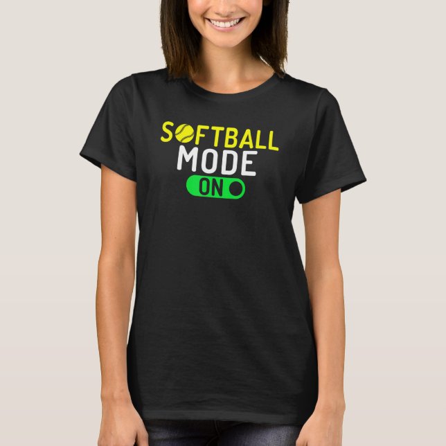 Softball Mode On Softball T-Shirt (Front)