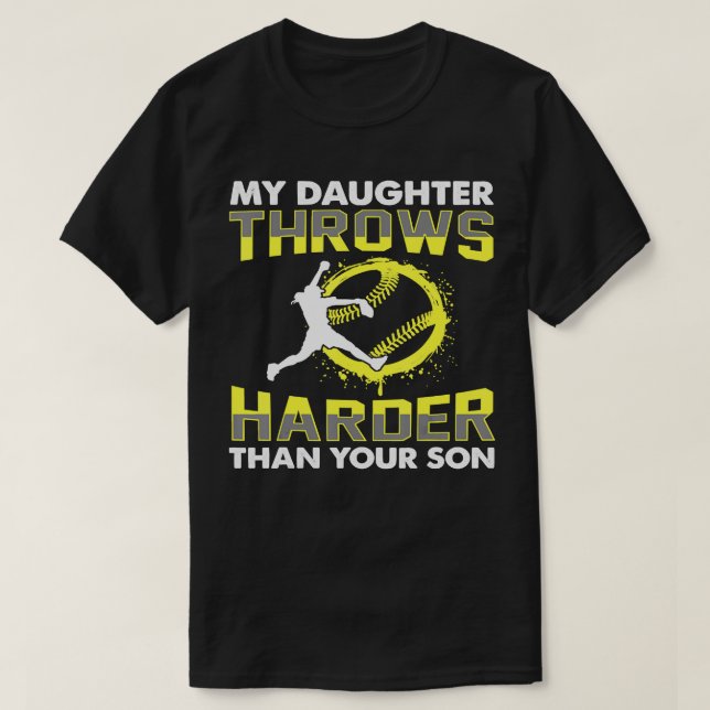 Softball Pitcher Hitter Catcher My Daughter Throws T-Shirt (Design Front)