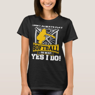 Softball Pitcher Hitter Catcher Player Coach Fan F T-Shirt