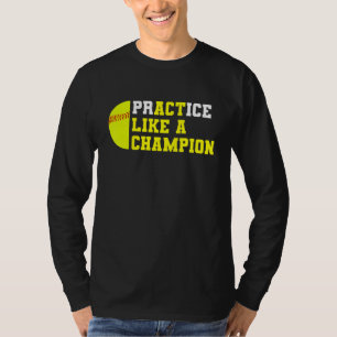 Softball Practice Like A Champion Catcher Pitcher T-Shirt