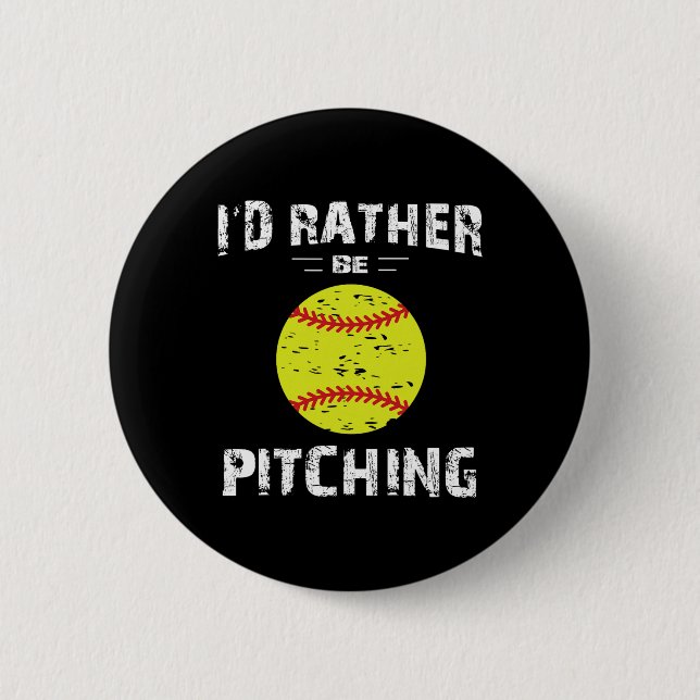 Softball Shirts For Girls Pitcher, I'd Rather Be P 2 Inch Round Button (Front)
