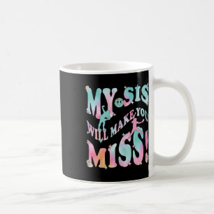 Softball Sister my Sis Will Make You Miss', Softba Coffee Mug