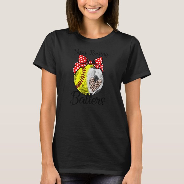 Softball Soccer Busy Raising Ballers Mother's Day T-Shirt (Front)