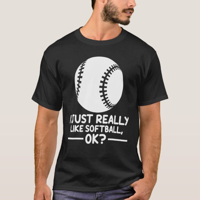 Softball Sports I Just Really Like Softball Ok T-Shirt (Front)
