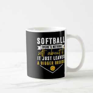 Softball There's No Nothing About It It Just Leave Coffee Mug