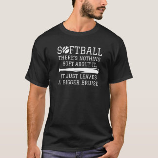Softball There's Nothing Soft About It T-Shirt
