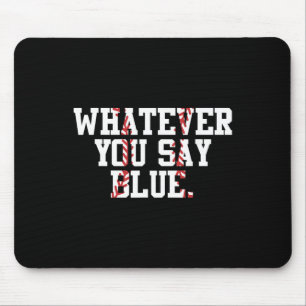 Softball Umpire Baseball Umpire Whatever You Say B Mouse Pad