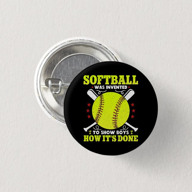 Softball Was Invented To Show Boys How It's Done  1 Inch Round Button (Front & Back)