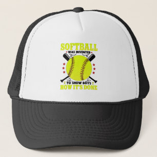 Softball Was Invented To Show Boys How It's Done  Trucker Hat