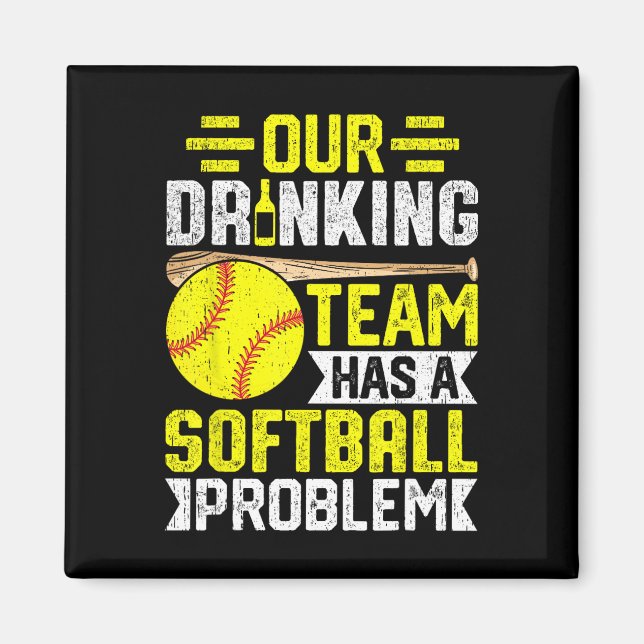 Softll - Our Drinking Team Has A Softll Problem  Magnet (Front)