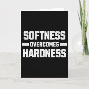 Softness Overcomes Hardness. Yielding To Strength  Card