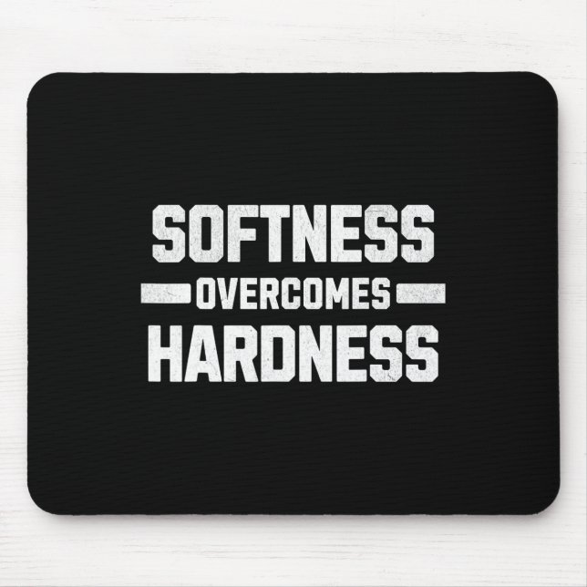 Softness Overcomes Hardness. Yielding To Strength  Mouse Pad (Front)