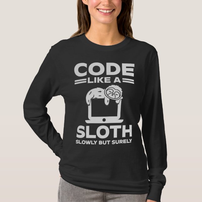 Software Developer Code Like a Sloth Slowly but Su T-Shirt (Front)