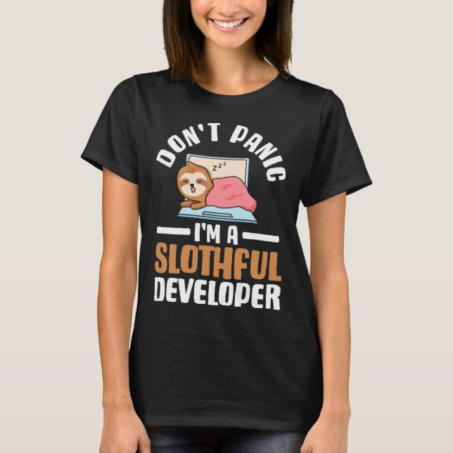 Software Developer Don Panic I m a Slothful Develo T-Shirt (Front)