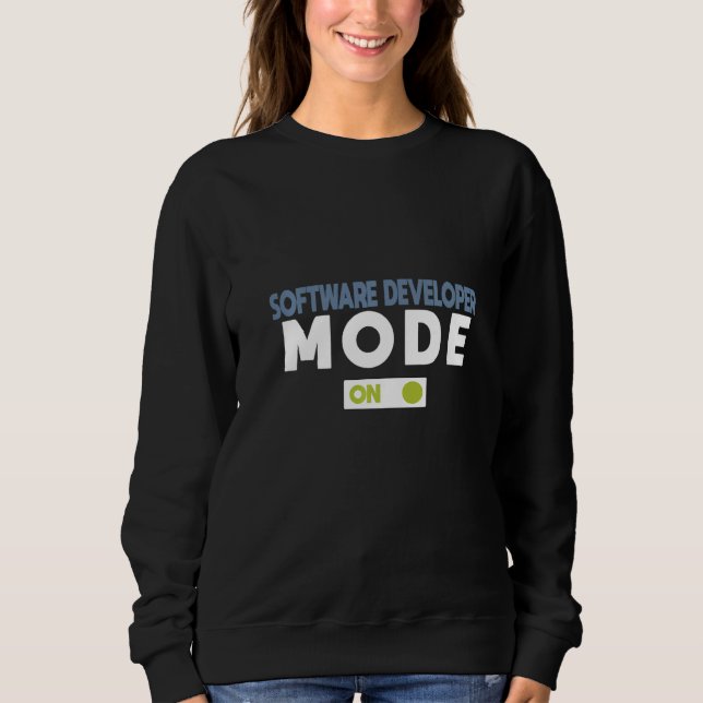 Software Developer Mode On Profession Career Worke Sweatshirt (Front)