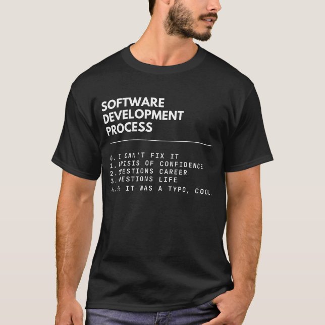 Software Development Process Funny Developer T-Shirt (Front)