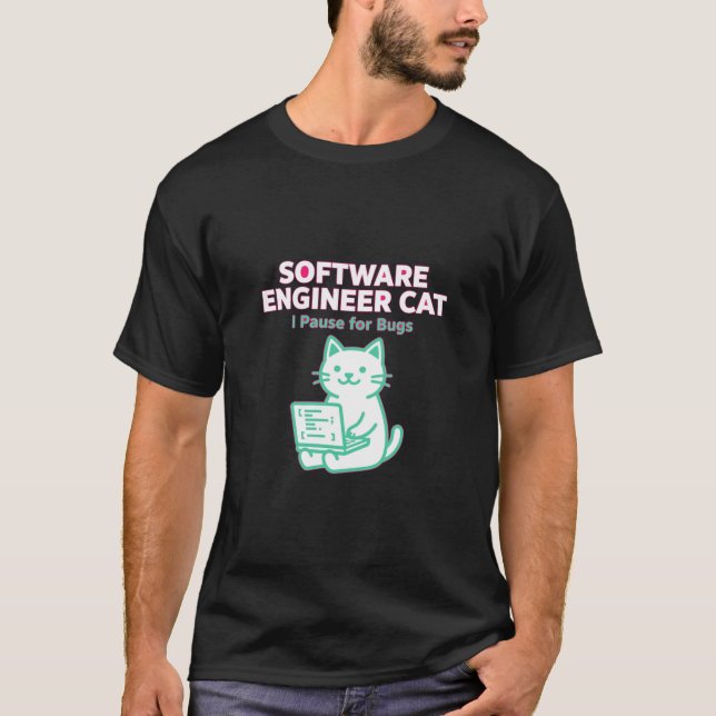 Software Engineer Cat Pause Bugs T-Shirt (Front)