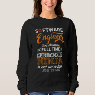 Software Engineer Coder Programmer  4 Sweatshirt