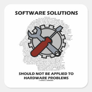 Software Solutions Should Not Be Applied Hardware  Square Sticker