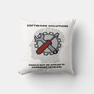 Software Solutions Should Not Be Applied Hardware Throw Pillow