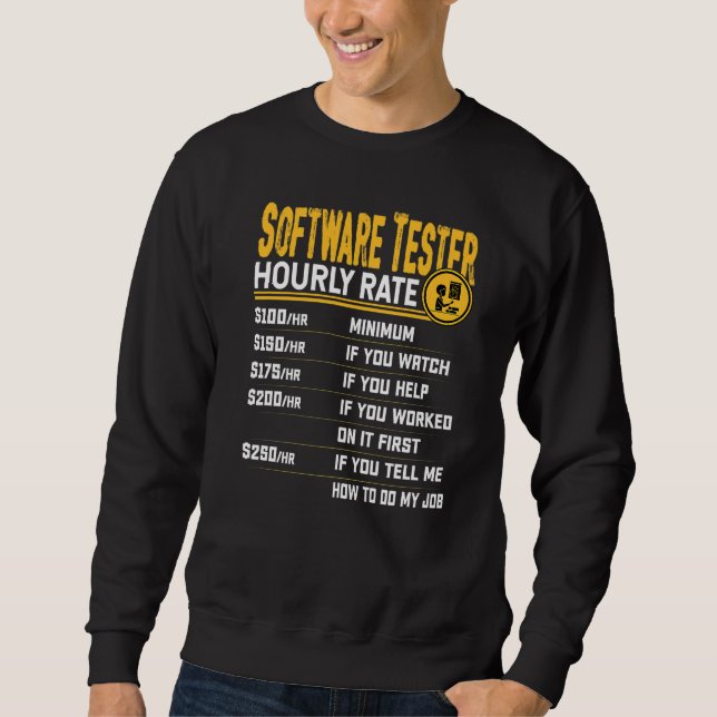 Software Tester Hourly Rate  Software Analyst Expe Sweatshirt (Front)