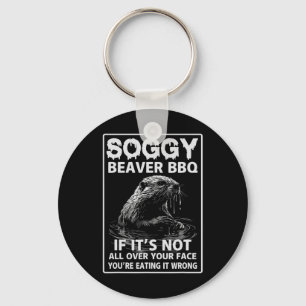 Soggy Beaver Bbq If It's Not All Over Keychain