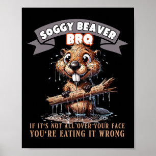 Soggy Beaver Bbq If It's Not All Over Your Face 12 Poster
