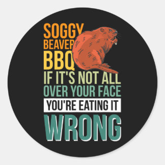 Soggy Beaver Bbq If It's Not All Over Your Face 7  Classic Round Sticker